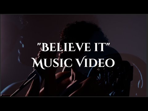 "Believe it" music video