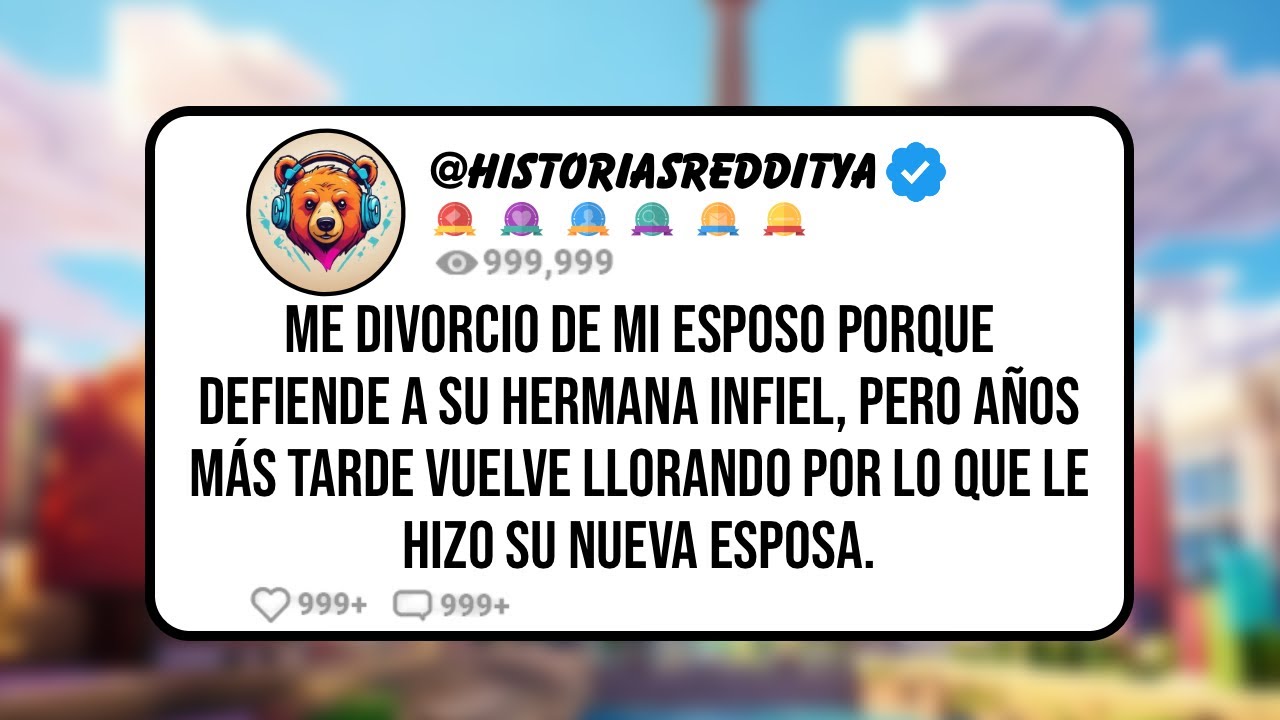 Me Divorcio de mi ESPOSO Porque Defiende a su Hermana Infiel, pero Años Más tarde Vuelve Llorando...