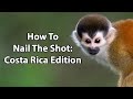 How To Nail The Shot: Costa Rica Edition