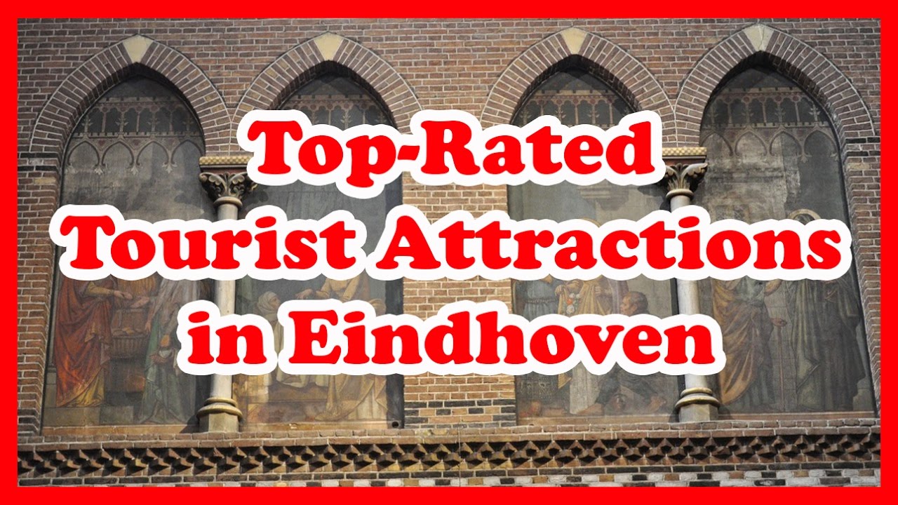5 Top-Rated Tourist Attractions in Eindhoven | Netherlands Travel Guide