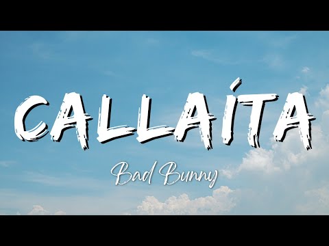 BAD BUNNY - CALLAÍTA (Lyrics/Letra)