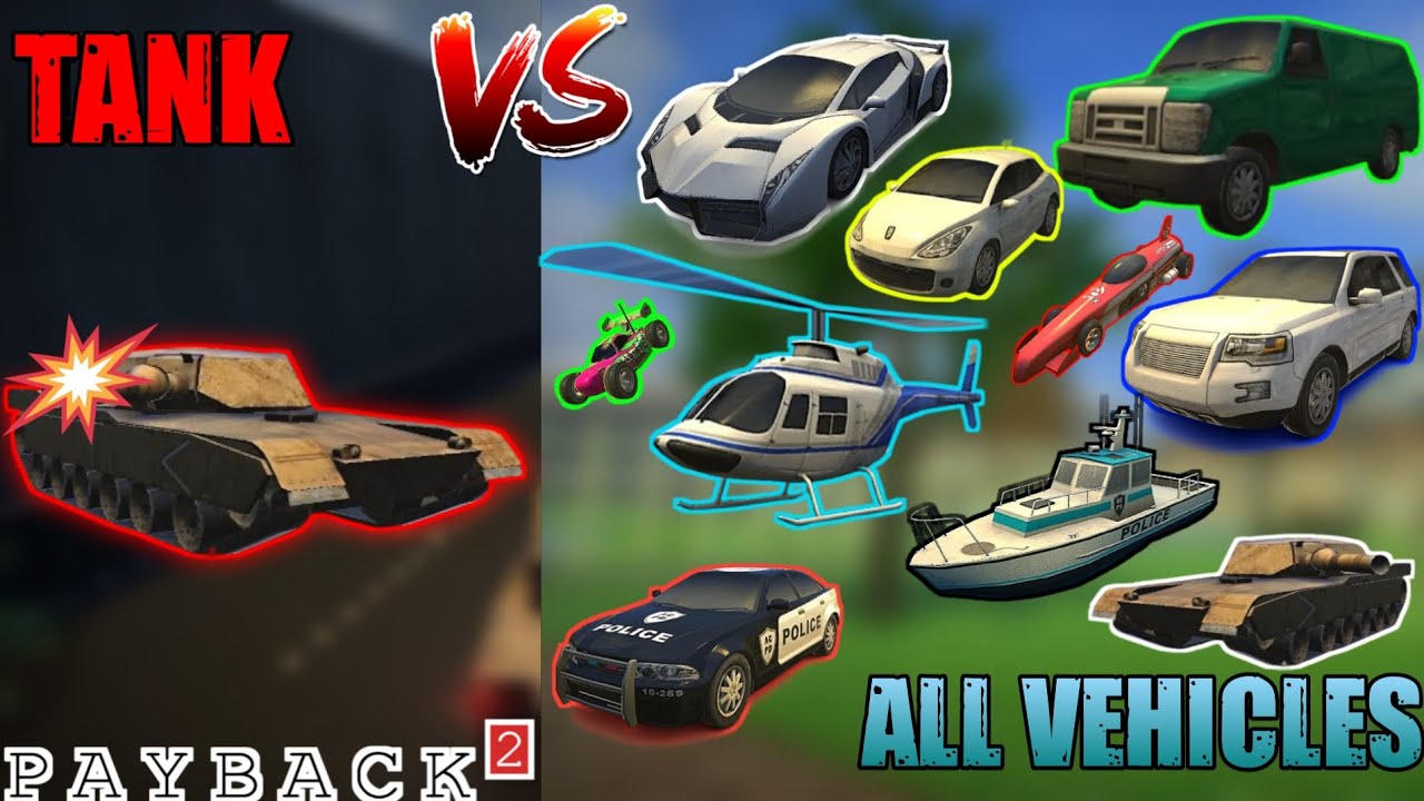 PAYBACK 2 TANK VS EVERY VEHICLE WHICH CAN HANDLE MORE THAN ONE SHOT?