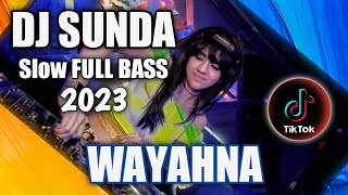 Download lagu DJ Sunda WAYAHNA Slow Remix Full Bass Terbaru 2023 mp3