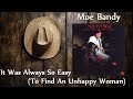 Moe Bandy  - It Was Always So Easy (To Find An Unhappy Woman)