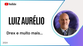 Luiz Aurélio - Drex e muito mais...