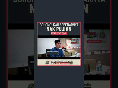 Ustaz Elyas Ismail - Bohong! Kau Sebenarnya Nak Pujian