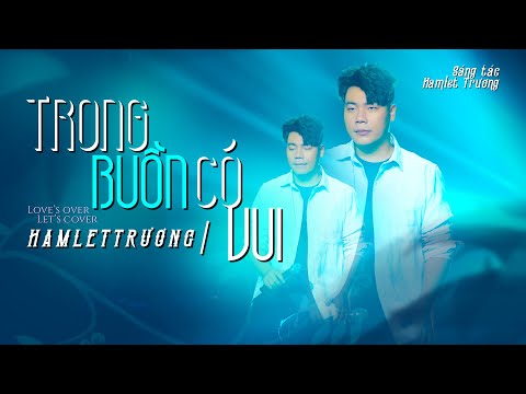 Trong buồn có vui - Hamlet Trương