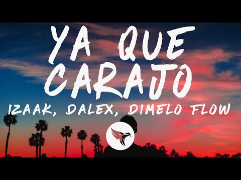 iZaak  - Ya que Carajo (Letra/Lyrics) Dalex, Dimelo Flow