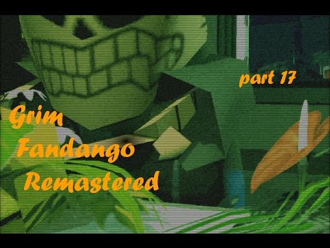 Grim Fandango Remastered - Прохождение / Walkthrough part 17