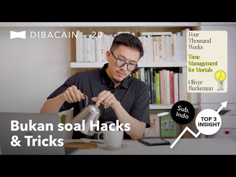 DIBACAIN: Produktif Yang Mindful & Gak Toxic (Four Thousand Weeks – Oliver Burkman)