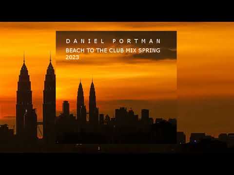 Daniel Portman - Beach to the club mix  Spring 2023 , Techno , Progressive House , Technomix 2023