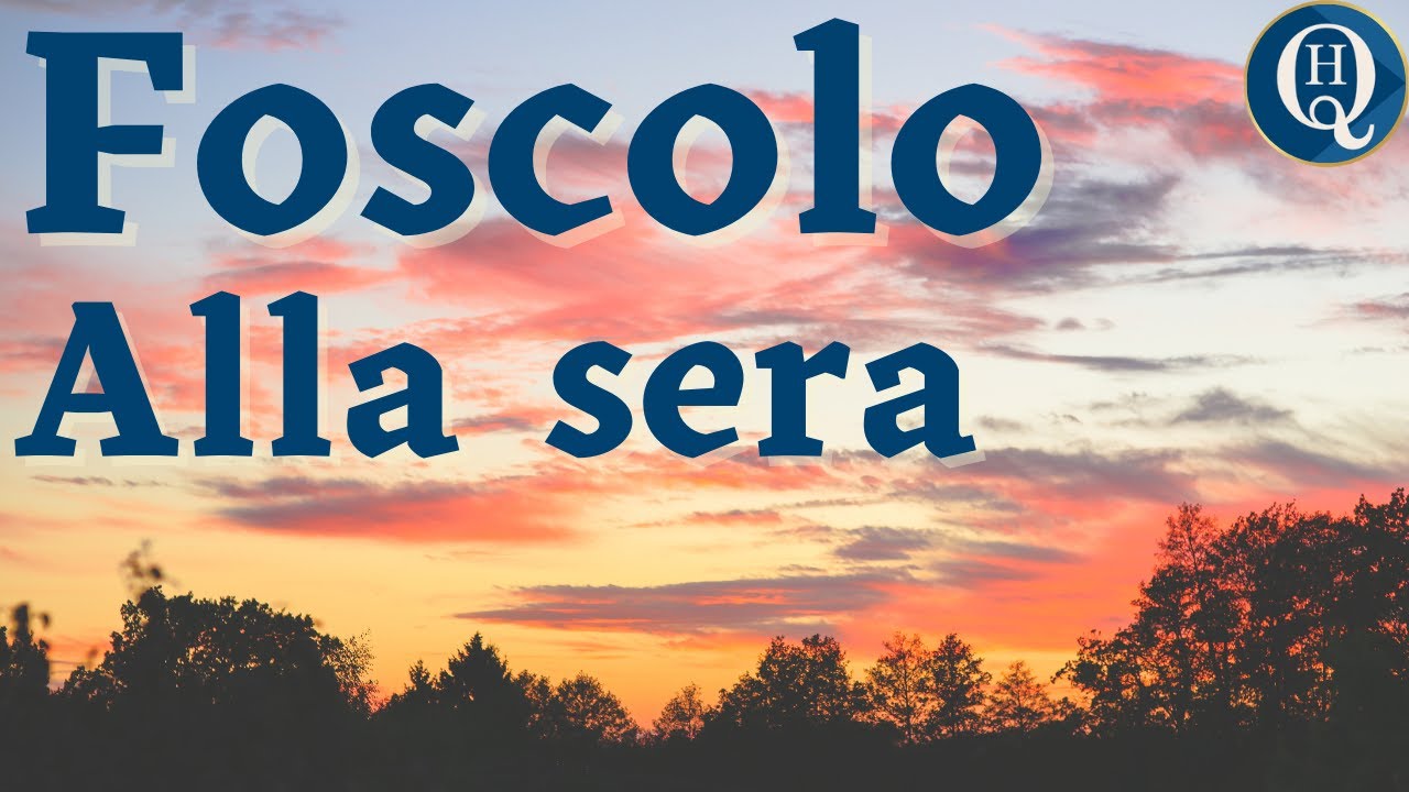 Letteratura italiana 44: Foscolo, Alla sera