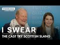 The cast of I SWEAR Practice Their Scottish Slang