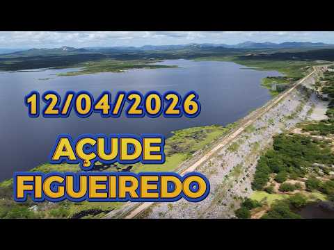 AÇUDE FIGUEIREDO ATUALIZAÇÃO HOJE 12/04/2026 Iracema / Potiretama / Alto Santo Ceará