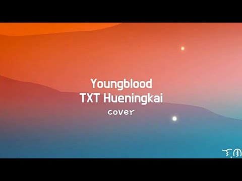 Youngblood - TXT Hueningkai (Cover) lyrics