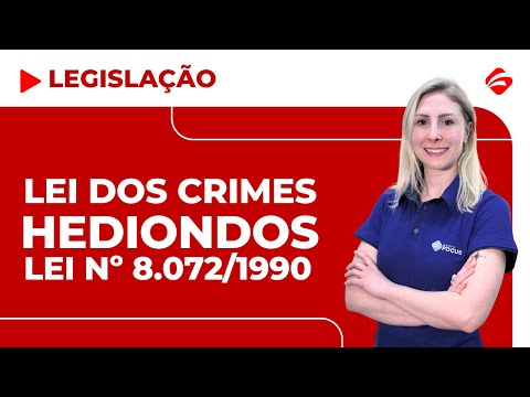 LEI Nº 8.072/1990 | LEI DOS CRIMES HEDIONDOS | LEGISLAÇÃO