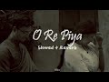 O Re Piya Slowed Reverb ViBez Page