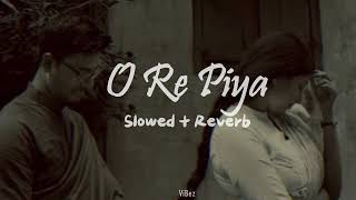 Download lagu O Re Piya | Slowed   Reverb | @ViBez_page mp3