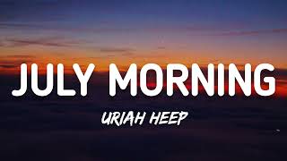 Download lagu Uriah Heep - July Morning (Lyrics) mp3