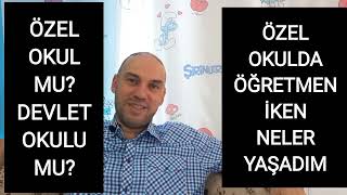 Özel Okul mu? Devlet Okulu mu?  Özel Okulda Öğretmenlik Yaptığım Dönem