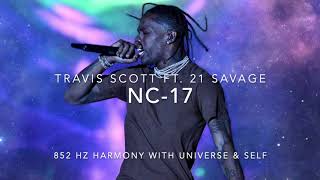 Travis Scott - NC-17 (Ft. 21 Savage) [852 Hz Harmony with Universe &amp; Self]