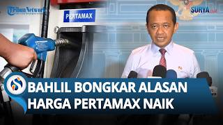 Alasan Harga Pertamax Naik Dibongkar Bahlil, Sebut Pertamina Sudah Perhitungkan Bijak