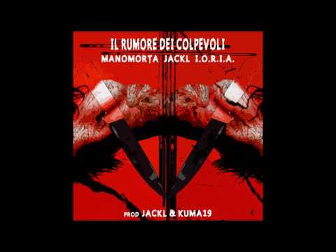 JACKL/MANOMORTA/I.O.R.I.A - Il rumore dei colpevoli (prod. JACKL & KUMA19)