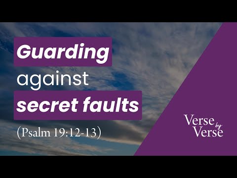 Secret Faults and Presumptuous Sins (Psalm 19:12-13)