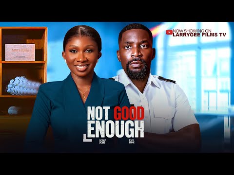 Not Good Enough - Sonia Uche Eso Dike new movies 2025 latest nigerian full movies