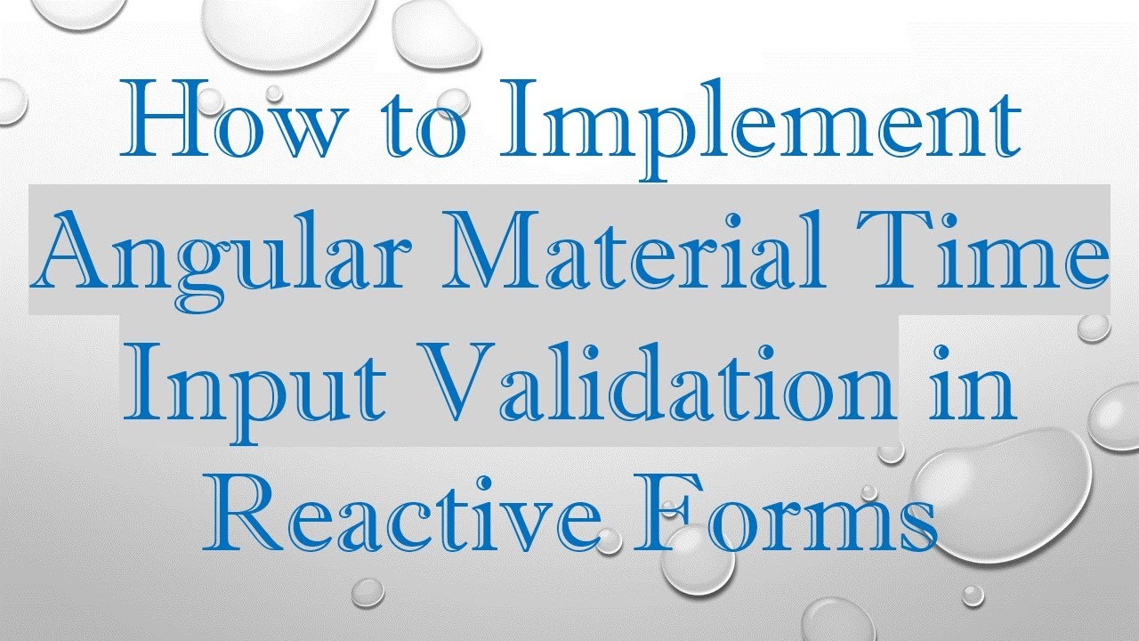 How to Implement Angular Material Time Input Validation in Reactive Forms