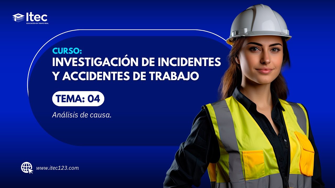 CLASE 04: INVESTIGACIÓN DE INCIDENTES Y ACCIDENTES DE TRABAJO