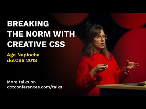 dotCSS 2018 - Aga Naplocha - Breaking the norm with creative CSS