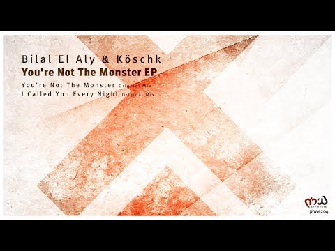 Bilal El Aly & Köschk - You're Not The Monster (Original Mix) [PHWE204]