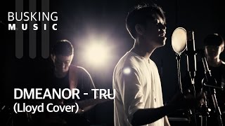 [Live] DMEANOR - Tru (cover by Lloyd)