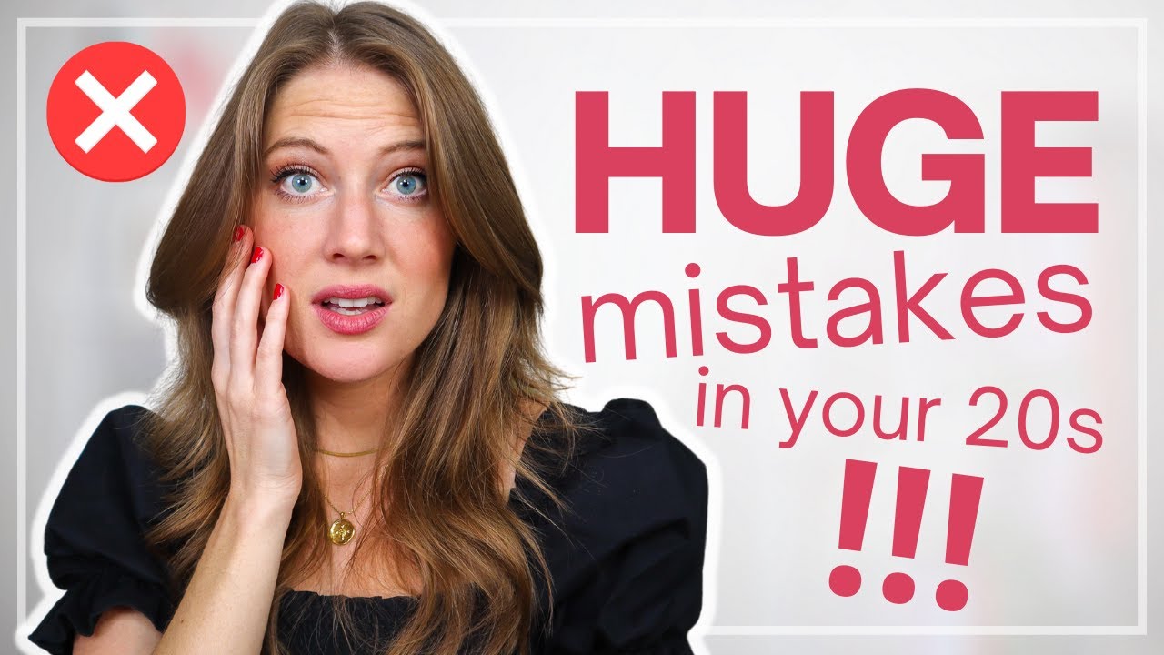 6 BIG MISTAKES WOMEN MAKE IN THEIR 20s