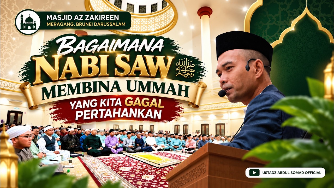 BAGAIMANA NABI SAW MEMBINA UMMAH YANG KITA GAGAL PERTAHANKAN | MASJID AZ ZAKIREEN, MERAGANG BRUNEI