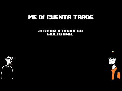 Jescan x Higriega - Me di cuenta tarde.(Prod Indi Rec).