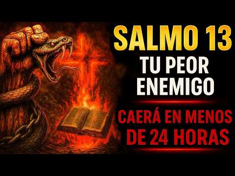 🔥SALMO 13: DEMASIADO ¡PODEROSO tus ENEMIGOS CAERAN en MENOS de 24 HORAS!