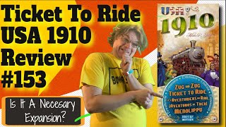 Ticket To Ride USA 1910 Expansion Review - Bower's Game Corner 153/Must Own Expansion For TTR Fans?