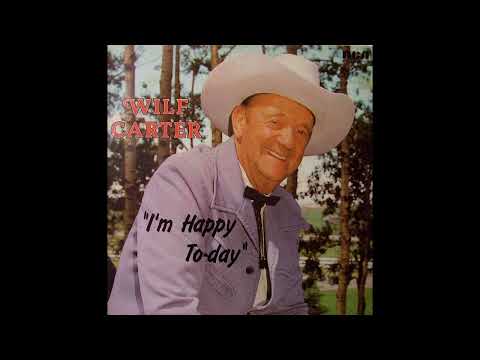 I'm Happy To-day  [1979] - Wilf Carter