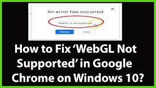 How to Fix WebGL not Supported in Google Chrome on Windows 10?