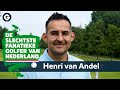 De 'Slechtste' fanatieke golfer van Nederland: Henri van Andel | Stem & Win!