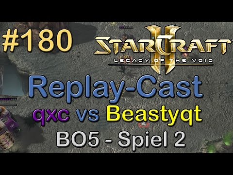 SC2: LotV Beta Replay-Cast #180 [qxc (T) vs Beastyqt (T)] BO5 Spiel 2