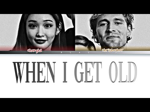 Christopher, CHUNGHA 'When I Get Old' Lyrics (Color Coded Lyrics)