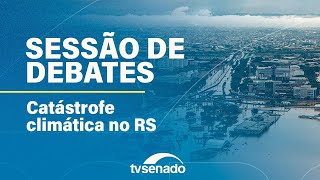 Ao vivo: Sessão de Debates sobre a catástrofe no Rio Grande do Sul – 27/5/24