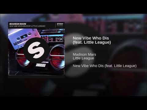 Madison Mars Feat. Little League - New Vibe Who Dis