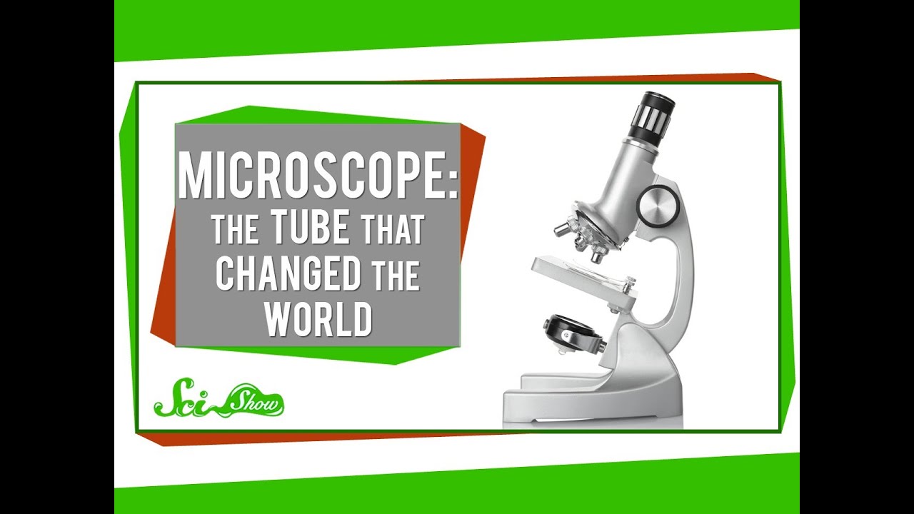 Microscope: The Tube That Changed the World