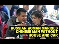BEAUTIFUL Russian Woman Marries Poor Chinese Miner