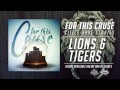 For This Cause - Lions & Tigers 