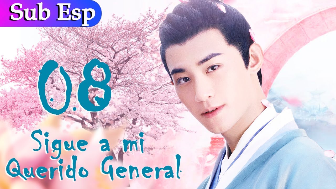 【Sub Español】Sigue a mi querido general EP 08 | Follow My Dear General | 一不小心顺走了将军